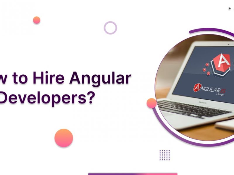 How to Hire AngularJS Developers? Cost, Steps, and Everything